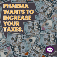 Pharma wants to increase your taxes