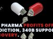 Big Pharma profits off addiction, 340B supports recovery.