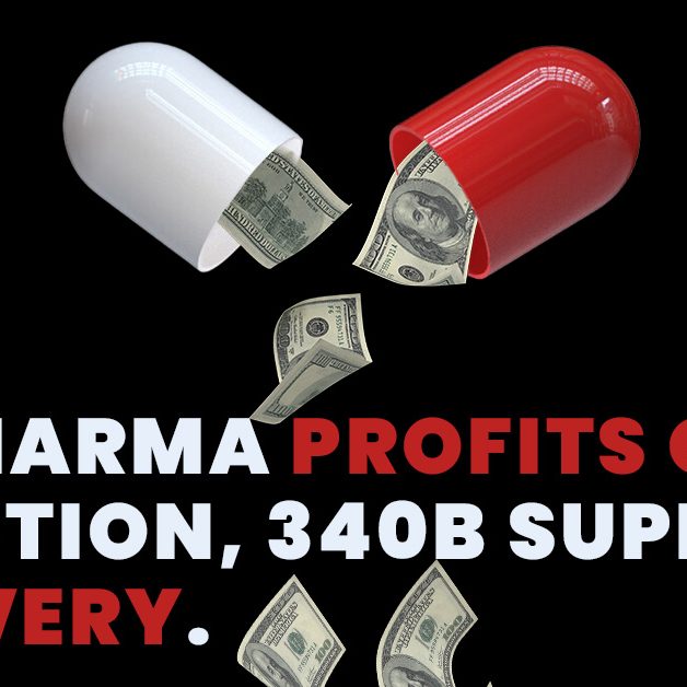 Big Pharma profits off addiction, 340B supports recovery.