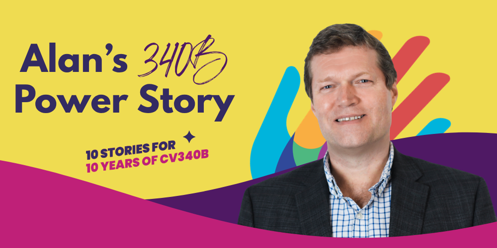 Alan's 340B Power Story. 10 Stories for 10 Years of CV340B.