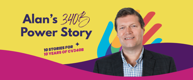 Alan's 340B Power Story. 10 Stories for 10 Years of CV340B.