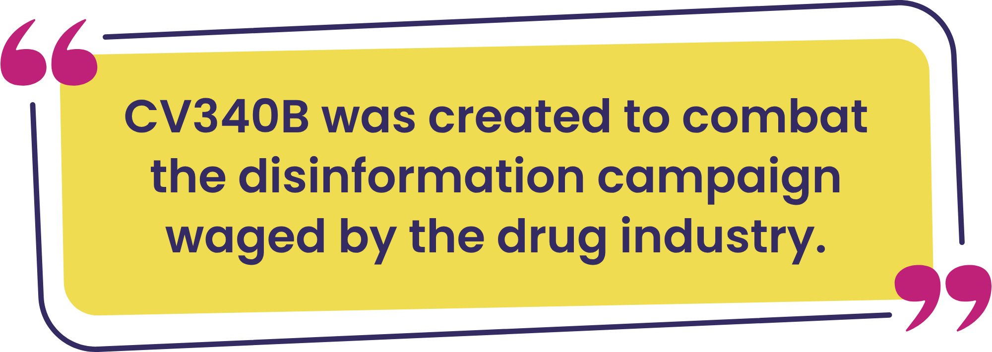 "CV340B was created to combat the disinformation campaign waged by the drug industry." - Peggy Tighe